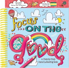Focus on the Good: A Step-By-Step Hand Lettering Book - Acampora, Courtney