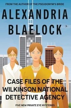 Case Files of the Wilkinson National Detective Agency - Blaelock, Alexandria