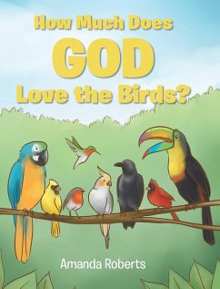 How Much Does God Love the Birds? - Roberts, Amanda