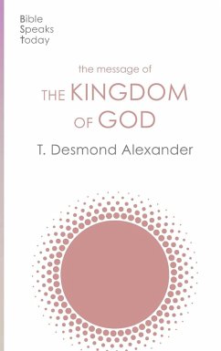 The Message of the Kingdom of God - Alexander, T. Desmond