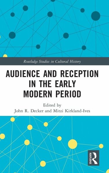 Audience and Reception in the Early Modern Period Audience and Reception in the Early Modern Period