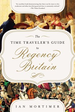 The Time Traveler's Guide to Regency Britain - Mortimer, Ian