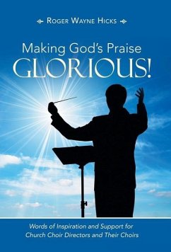 Making God's Praise Glorious! - Hicks, Roger Wayne