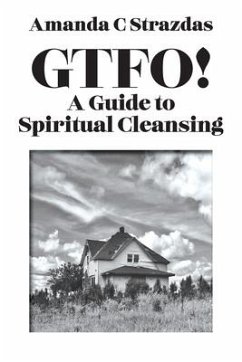 GTFO! A Guide to Spiritual Cleansing - Strazdas, Amanda C.