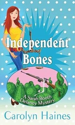 Independent Bones: A Sarah Booth Delaney Mystery - Haines, Carolyn