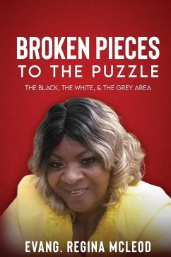 Broken Pieces to the Puzzle: The Black, The White, & The Grey Area - McLeod, Regina