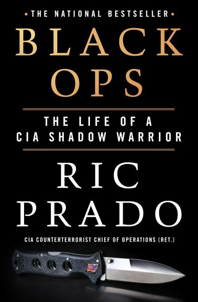 Black Ops: The Life of a CIA Shadow Warrior von Ric Prado - englisches Buch  - bücher.de