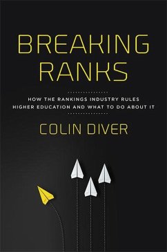 Breaking Ranks: How the Rankings Industry Rules Higher Education and What to Do about It - Diver, Colin