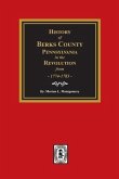 History of Berks County, Pennsylvania in the Revolution from 1774 to 1783