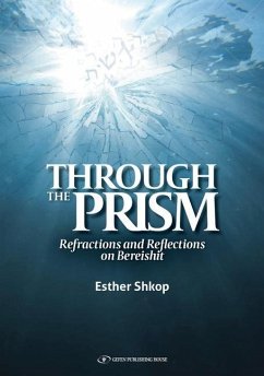 Through the Prism: Refractions and Reflections on Bereishit - Shkop, Esther