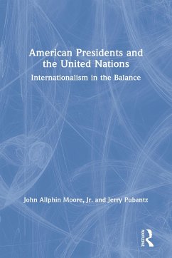 American Presidents and the United Nations - Moore, John Allphin; Pubantz, Jerry