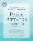 Panic Attacks Workbook: Second Edition: A Guided Program for Beating the Panic Trick, Fully Revised and Updated