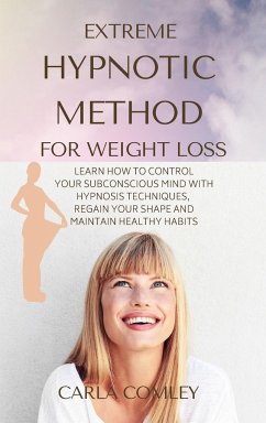 EXTREME HYPNOTIC METHOD FOR WEIGHT LOSS - Comley, Carla