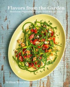 Flavors from the Garden: Heirloom Vegetable Recipes from Roughwood - Weaver, William Woys