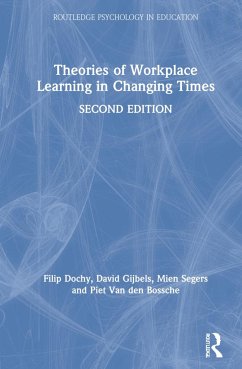 Theories of Workplace Learning in Changing Times - Dochy, Filip; Gijbels, David; Segers, Mien