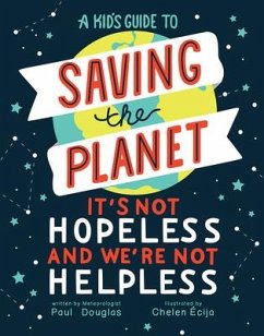 A Kid's Guide to Saving the Planet - Douglas, Paul