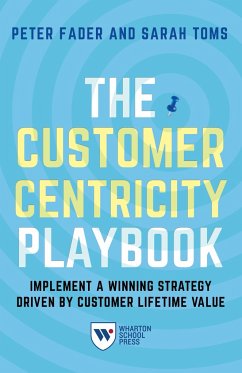 The Customer Centricity Playbook - Fader, Peter; Toms, Sarah E
