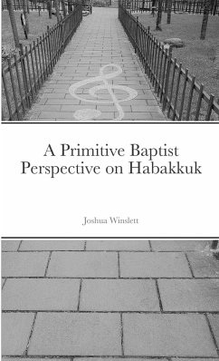 A Primitive Baptist Perspective on Habakkuk - Winslett, Joshua