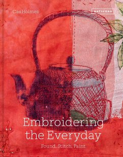 Embroidering the Everyday - Holmes, Cas