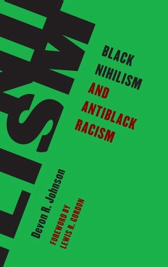 Black Nihilism and Antiblack Racism - Johnson, Devon R.