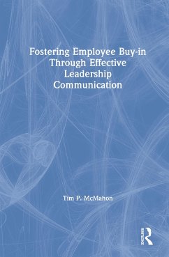 Fostering Employee Buy-in Through Effective Leadership Communication - McMahon, Tim P