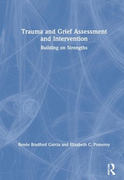 Trauma and Grief Assessment and Intervention - Garcia, Renée Bradford; Pomeroy, Elizabeth C