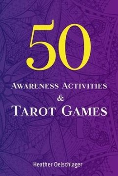 50 Awareness Activities & Tarot Games - Oelschlager, Heather