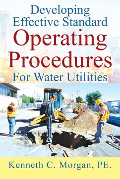 Developing Effective Standard Operating Procedures For Water Utilities - Morgan PE., Kenneth C.