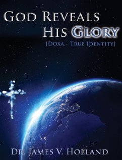 God Reveals His Glory [Doxa - True Identity] - Holland, James V