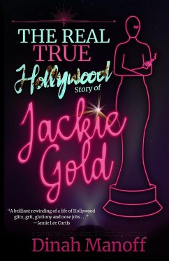 The Real True Hollywood Story of Jackie Gold - Manoff, Dinah