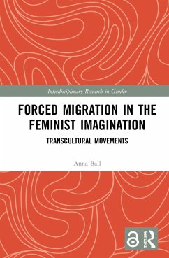 Forced Migration in the Feminist Imagination - Ball, Anna