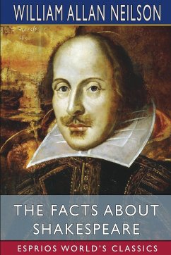 The Facts About Shakespeare (Esprios Classics) - Neilson, William Allan