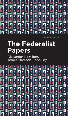 The Federalist Papers - Hamilton, Alexander; Jay, John