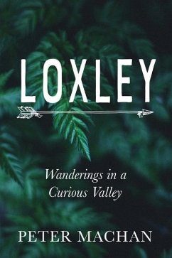 Loxley: Wanderings in a Curious Valley - Machan, Peter