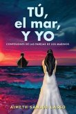 TÚ, el mar, Y YO: Confesiones de las parejas de los marinos