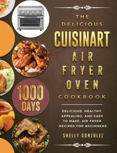 The Delicious Cuisinart Air Fryer Oven Cookbook - Gonzalez, Shelly