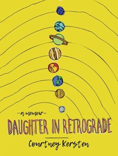 Daughter in Retrograde: A Memoir - Kersten, Courtney