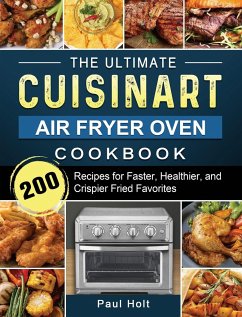 The Ultimate Cuisinart Air Fryer Oven Cookbook - Holt, Paul