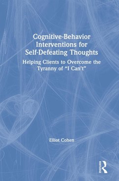 Cognitive Behavior Interventions for Self-Defeating Thoughts - Cohen, Elliot D