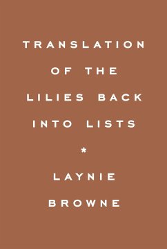 Translation of the Lilies Back Into Lists - Browne, Laynie