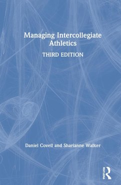 Managing Intercollegiate Athletics - Covell, Daniel; Walker, Sharianne