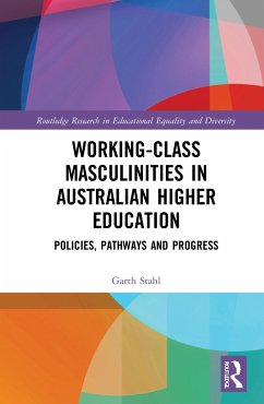 Working-Class Masculinities in Australian Higher Education - Stahl, Garth
