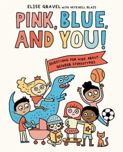 Pink, Blue, and You! - Gravel, Elise; Blais, Mykaell