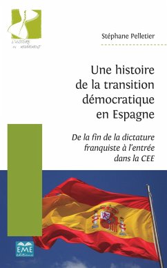 Une histoire de la transition démocratique en Espagne - Pelletier, Stéphane