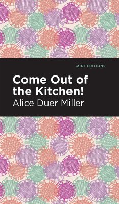 Come Out of the Kitchen - Miller, Alice Duer