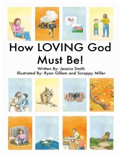 How LOVING God Must Be! - Smith, Jessica