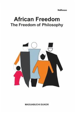 African Freedom. The Freedom of Philosophy - Dukor, Maduabuchi