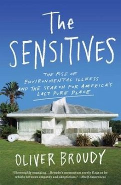 The Sensitives: The Rise of Environmental Illness and the Search for America's Last Pure Place - Broudy, Oliver