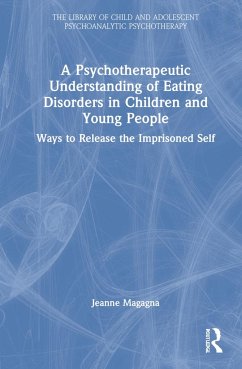 A Psychotherapeutic Understanding of Eating Disorders in Children and Young People - Magagna, Jeanne