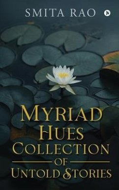 Myriad Hues Collection of Untold Stories - Smita Rao